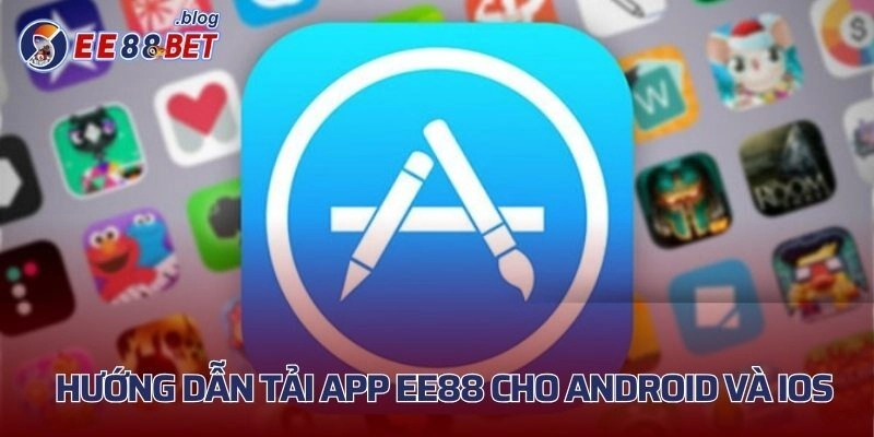 Hướng dẫn tải app EE88 cho Android và iOS